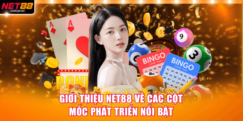 Giới thiệu NET88 về các cột mốc phát triển nổi bật