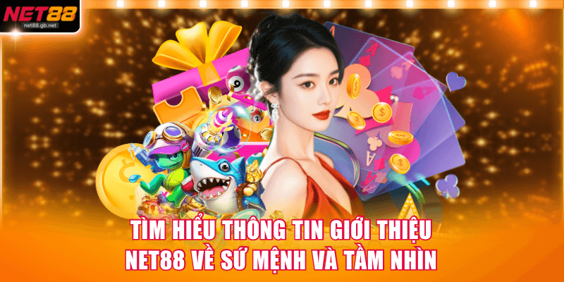 Tìm hiểu thông tin giới thiệu NET88 về sứ mệnh và tầm nhìn