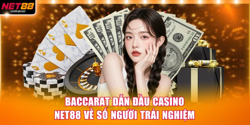 Baccarat dẫn đầu casino NET88 về số người trải nghiệm