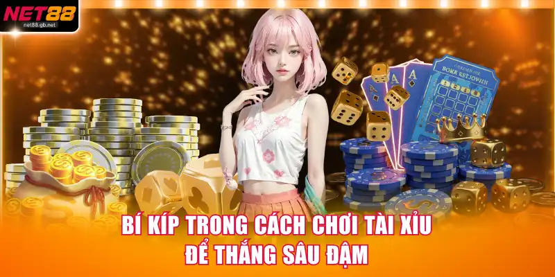 Bí kíp trong cách chơi tài xỉu để thắng sâu đậm