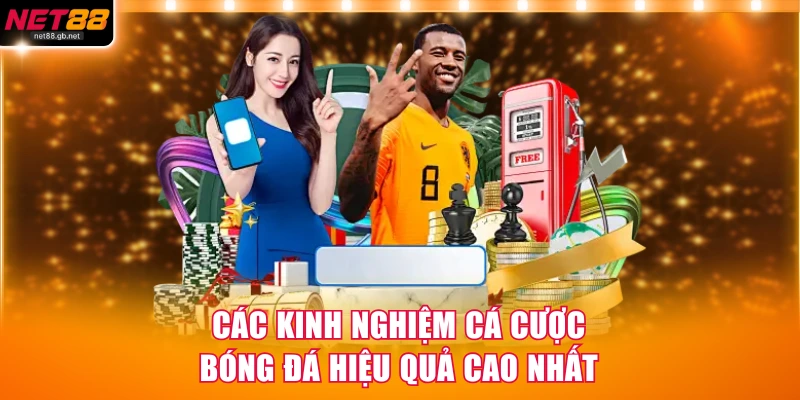 Các kinh nghiệm cá cược bóng đá hiệu quả cao nhất
