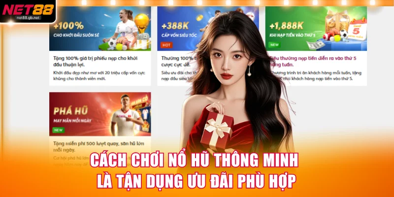 Cách chơi nổ hũ thông minh là tận dụng ưu đãi phù hợp