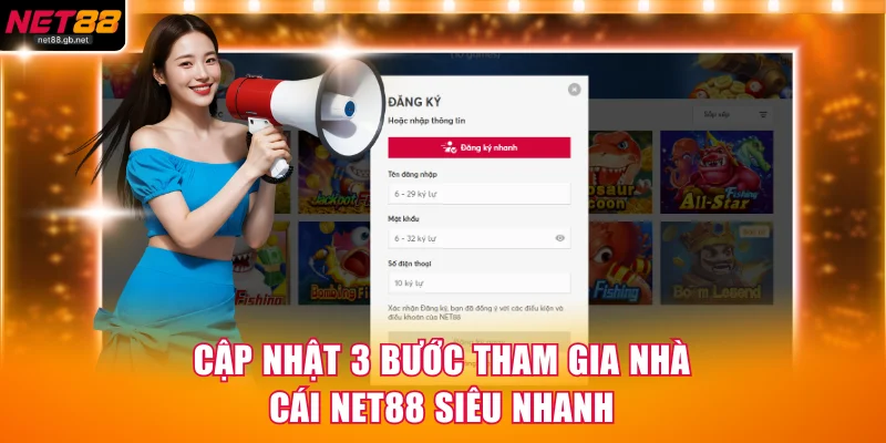 Cập nhật 3 bước tham gia nhà cái NET88 siêu nhanh