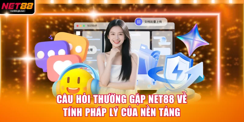 Câu hỏi thường gặp NET88 về tính pháp lý của nền tảng