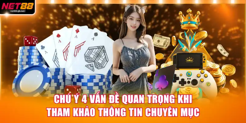 Chú ý 4 vấn đề quan trọng khi tham khảo thông tin chuyên mục