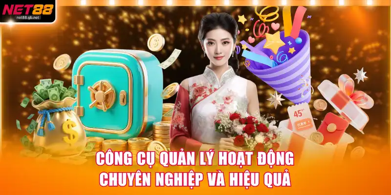 Công cụ quản lý hoạt động chuyên nghiệp và hiệu quả