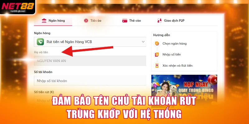 Đảm bảo tên chủ tài khoản rút trùng khớp với hệ thống