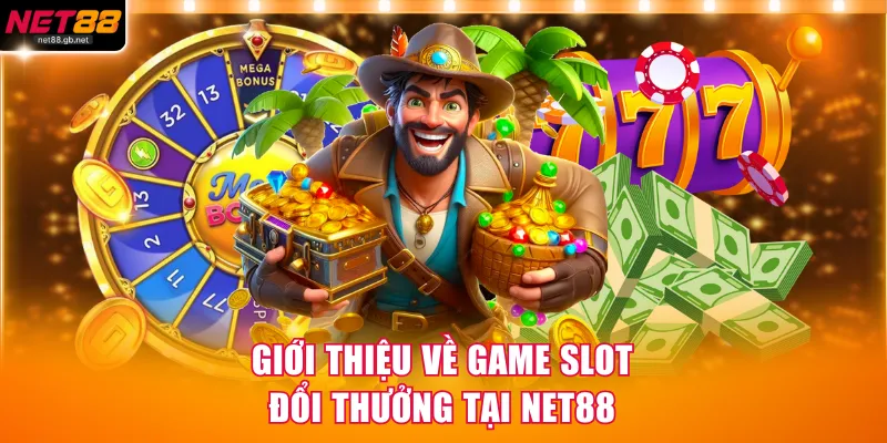 Giới thiệu về game slot đổi thưởng tại NET88