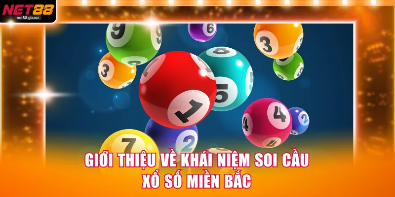 Giới thiệu về khái niệm soi cầu xổ số miền Bắc