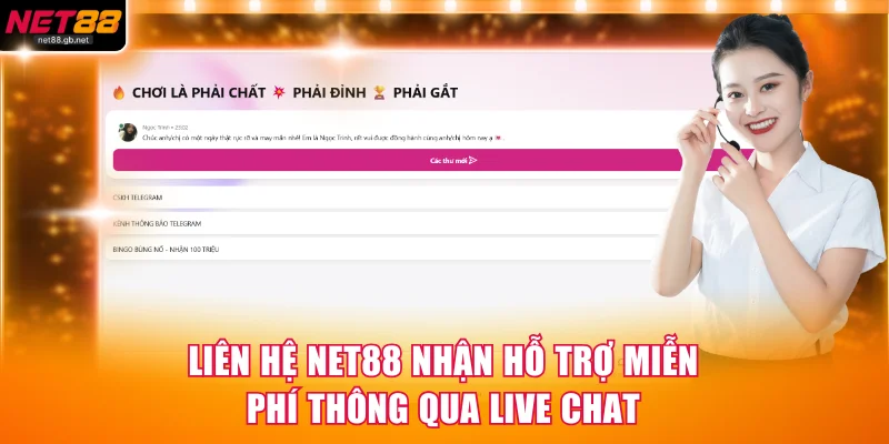 Liên hệ NET88 nhận hỗ trợ miễn phí thông qua Live Chat