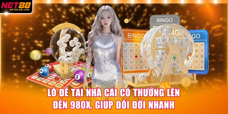 Lô đề tại nhà cái có thưởng lên đến 980x, giúp đổi đời nhanh