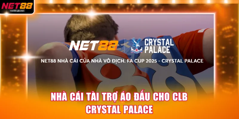 Nhà cái tài trợ áo đấu cho CLB Crystal Palace