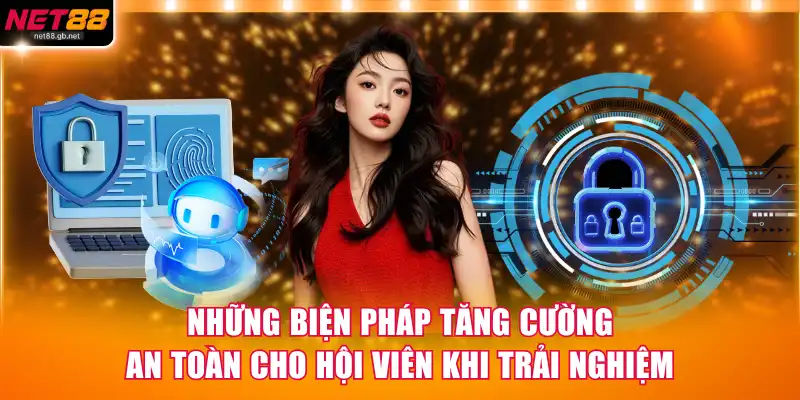 Những biện pháp tăng cường an toàn cho hội viên khi trải nghiệm