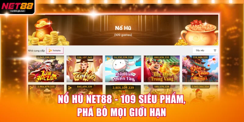 Nổ Hũ NET88 - 109 Siêu Phẩm, Phá Bỏ Mọi Giới Hạn