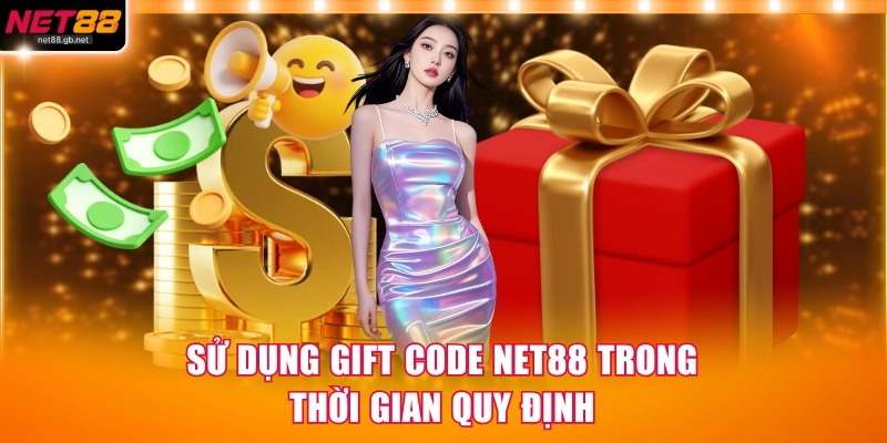 Sử dụng gift code NET88 trong thời gian quy định