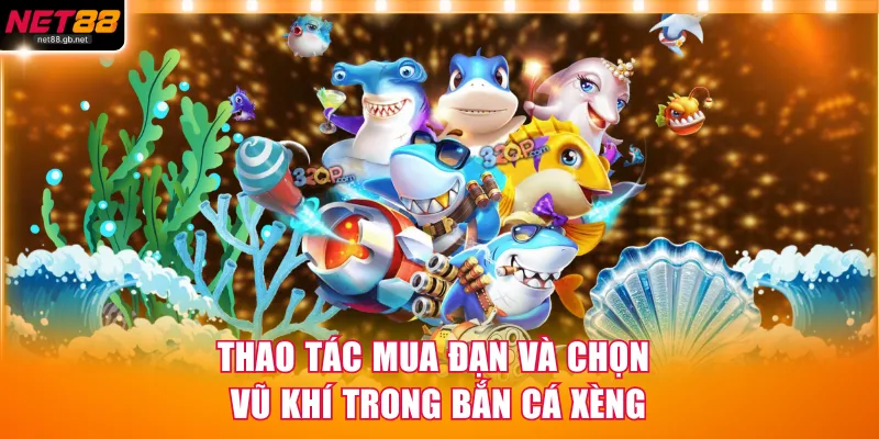 Thao tác mua đạn và chọn vũ khí trong bắn cá xèng