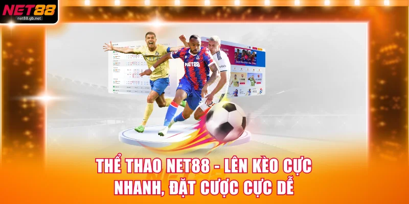 Thể thao NET88 - Lên Kèo Cực Nhanh, Đặt Cược Cực Dễ