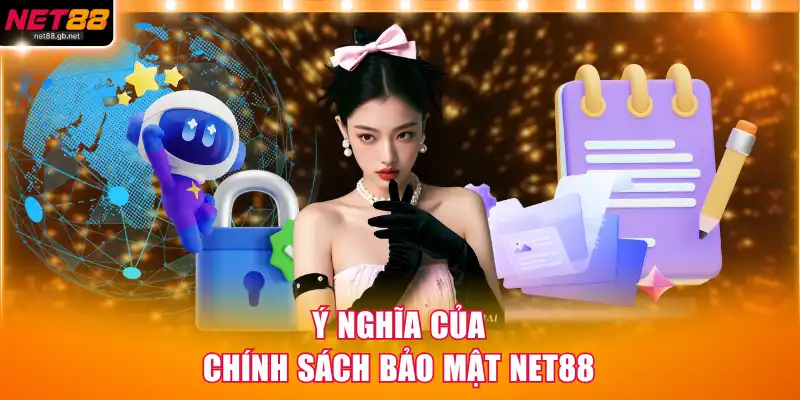 Ý nghĩa của chính sách bảo mật NET88
